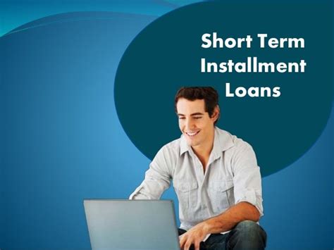 What Are Short Term Installment Loans